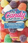 The Candy Collection Cookbook: 40 Irresistible Retro & Modern Recipes To Cele...