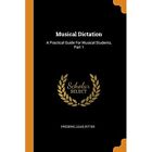 Musical Dictation: A Practical Guide for Musical&#173; Stude - Paperback / softback N