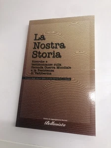 Libro La Nostra storia Seconda Guerra Mondiale E Resistenza In Valtiberina - Foto 1 di 1