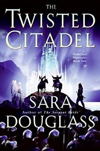 THE TWISTED CITADEL: DARKGLASS MOUNTAIN: BOOK TWO By Sara Douglass - Hardcover