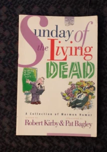Sunday of the Living Dead : A Collection of Mormon Humor by Robert Kirby 1995 pb - Picture 1 of 6