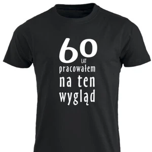 60 Lat Pracowalem Na Ten Wyglad 60 Urodziny Prezent Koszulka PL T-Shirt Polska - Bild 1 von 8