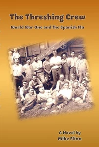 THE THRESHING CREW - WW1 and the Deadly Influenza Outbreak by Mike Flinn-Signed - Picture 1 of 2