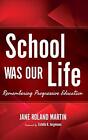 School Was Our Life: Remembering Progressive Ed. Martin 0<|