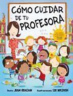 Como Cuidar De Tu Profesora (Spanish Edition) By Jean Reagan & Lee Wildish Mint
