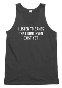 I Listen To Bands That Don't Even Exist Yet Funny Mens Womens Vest Tank Top - Picture 1 of 4