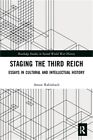 Staging The Third Reich: Essays In Cultural And Intellectual History (Paperback