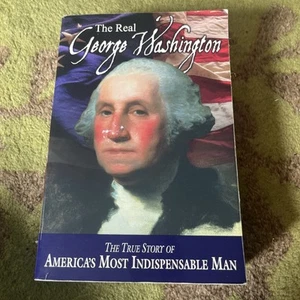 American Classic Ser.: Real George Washington : The True Story of America's Most - Picture 1 of 3