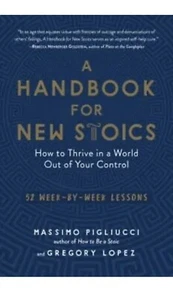 A Handbook for New Stoics: How to Thrive in a World Out of Your Control 52.. NEW - Picture 1 of 1