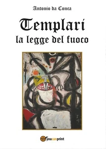 Templari La legge del fuoco	 di Antonio Da Conca,  2016,  Youcanprint - Picture 1 of 1