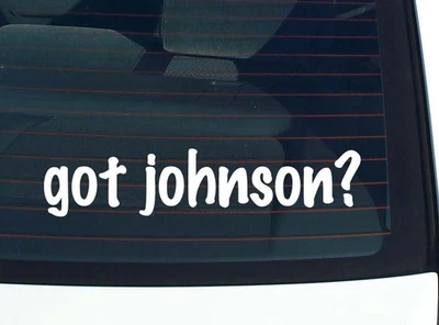 got johnson? FUNNY VINYL CAR DECAL STICKER FAMILY LAST NAME - Image 1 of 3