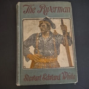 The Riverman Stewart Edward White 1908 Hardcover Vintage - Imagen 1 de 23