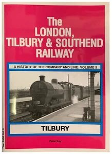 The London, Tilbury & Southend Railway Volume 5 Tilbury Peter Kay - Bild 1 von 1