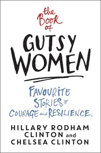 The Book of Gutsy Women: Favourite Stories of Courage and Resilience by Hillary - Picture 1 of 1
