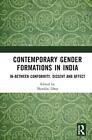 Contemporary Gender Formations in India: In-between Conformity, Dissent and Affe