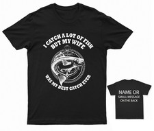 Fishing T-shirt I Catch a Lot of Fish Wife Was My Best Catch Funny Quote Gift
