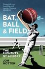 Bat, Ball And Field: The Elements Of Cricket By Jon Hotten Paperback Book