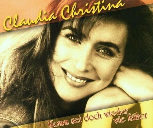 Claudia Christina Komm sei doch wieder wie früher (2001)  [Maxi-CD] - Bild 1 von 1