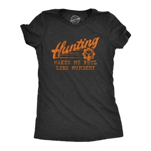 Womens Hunting Makes Me Feel Less Murdery T Shirt Funny Sarcastic Hunter Graphic - Imagen 1 de 7