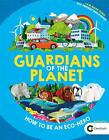 Guardians of the Planet: How to be an Eco-Hero by Gifford, Clive 1780555881