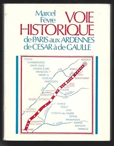 HISTORISCHE VOIE VON PARIS ZU DEN ARDENNEN VON CESAR A DE GAULLE. Marcel FEVRE - Bild 1 von 1