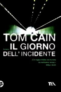 Il giorno dell’incidente. Thriller di Tom Cain - Ed. TEA