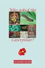 Who Asks the Caterpillar, Paperback by Ellin, Jeanne, Brand New, Free shippin...