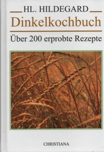Hildegard von Bingen: Dinkelkochbuch. Über 200 erprobte Rezepte. Christiana. - Bild 1 von 1