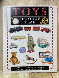 Toys Through Time Hardcover -Brand New-How Toys Were Designed Developed and Made - Imagen 1 de 2