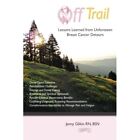 Off trail Lessons Learned from Unforeseen Breast Cancer - Paperback NEW Glikin,