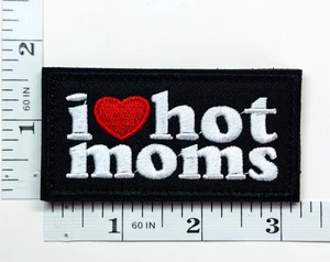 Embroidered Patch - Funny - Flirty - I Love Hot Moms - Hook and Loop Back - Picture 1 of 1