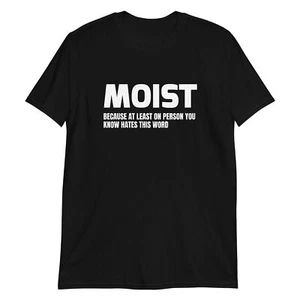 MOIST Funny Sarcastic Novelty Humour T-Shirt - Picture 1 of 5