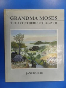 GRANDMA MOSES THE ARTIST BEHIND THE MYTH KALLIR 9780517547489 - Imagen 1 de 1