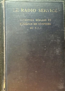 Le Radio Service Entretien Reglage et Reparation des Recepteurs T.S.F. 1935 - Imagen 1 de 2