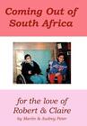 Coming Out of South Africa: for The Love of Robert and Claire.by Peter New<|