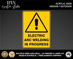 WARNING - ELECTRIC ARC WELDING IN PROGRESS - ACRYLIC SIGN | HEALTH & SAFETY - Foto 1 di 6
