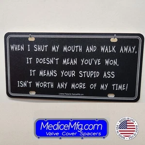 License Plate "When I Shut My Mouth and Walk Away it Doesn't Mean You've Won." - Bild 1 von 1