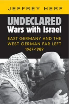 Undeclared Wars with Israel : East Germany and the West German Fa - Image 1 of 2