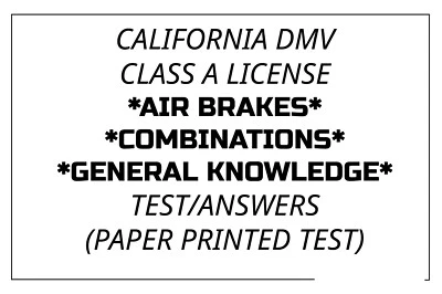 CALIFORNIA DMV CLASS A License Air Brakes/Combinations/General Knowledge Test - Image 1 of 4