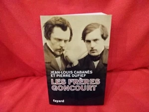 CABANÈS et DUFIEF - Les frères Goncourt, hommes de lettres. Fayard, 2020. - Picture 1 of 8