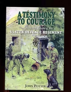 A TESTIMONY TO COURAGE - The Ulter Defence Regiment, John Potter 1st HBdj VG - Picture 1 of 2