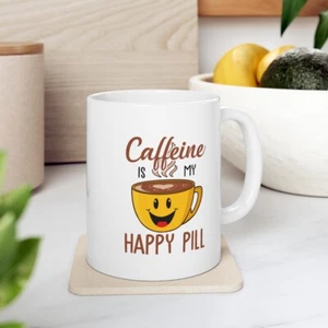 Ceramic Mug 11oz "Caffeine is my Happy Pill" - Picture 1 of 13