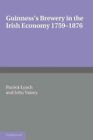 Guinnesss Brewery In The Irish Economy 17591876 By Patrick Lynch 9780521283311