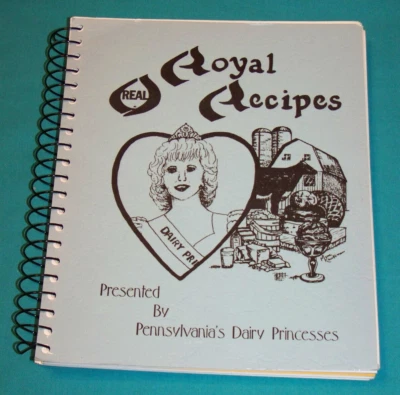Pennsylvania Dairy Princesses 1974-1990 Real Royal Recipes Cookbook - Image 1 of 4