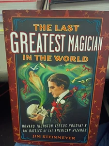 The Last Greatest Magician in the World Howard Thurston vs Houdini Steinmeyer HC - Picture 1 of 2