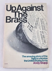 Up Against The Brass by Andy Stapp Fight To Unionize The US Army 1970 - Picture 1 of 5
