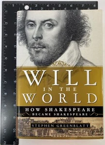 Will in the World : How Shakespeare Became Shakespeare by Stephen Greenblatt 1st - Picture 1 of 11