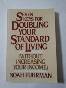 Seven Keys for Doubling Your Standard of Living (Without Increasing Your Income) - Picture 1 of 2