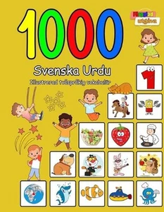 1000 Svenska Urdu Illustrerad tvsprkig vokabulr (Frgglad utgva): Swedish-Urdu la - Picture 1 of 1