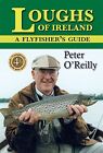 Loughs of Ireland: A Flyfisher's Guide, Peter O'Reilly